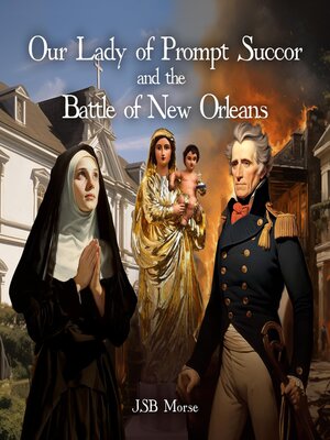 cover image of Our Lady of Prompt Succor and the Battle of New Orleans